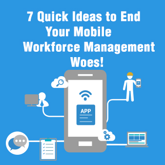 7 Quick Ideas To Simplify Managing Mobile Workforce Itouchvision